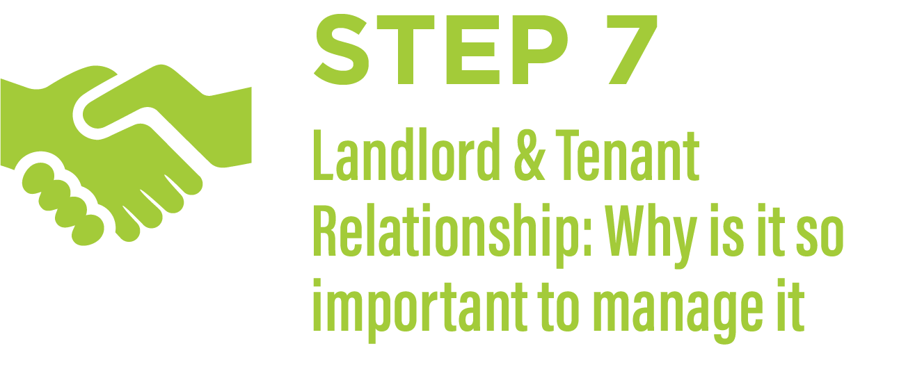 Step 7 Landlord & Tenant Relationship: Why is it so important to manage it