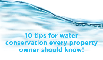 10 tips for water conservation every property owner should know!